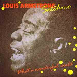 Louis Armstrong - Satchmo - What A Wonderful World mp3 album