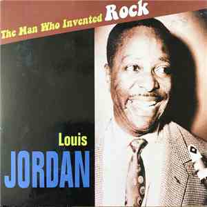 Louis Jordan - The Man Who Invented Rock mp3 album