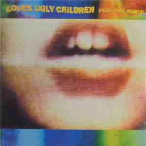 Loves Ugly Children - Personal World mp3 album