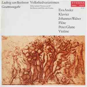 Ludwig Van Beethoven, Eva Ander, Peter Glatte, Johannes Walter  - Volksliedervariationen - Zehn Variierte Themen Op. 107 Für Klavier Und Flöte Oder Violine mp3 album
