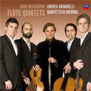 Luigi Boccherini / Andrea Griminelli, Quartetto Di Cremona - Flute Quintets mp3 album