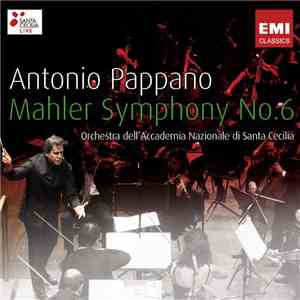 Mahler, Antonio Pappano, Orchestra dell'Accademia Nazionale di Santa Cecilia - Symphony No. 6 mp3 album
