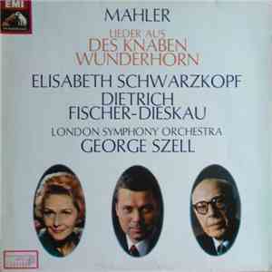 Mahler - Elisabeth Schwarzkopf - Dietrich Fischer-Dieskau - London Symphony Orchestra, George Szell - Lieder Aus Des Knaben Wunderhorn mp3 album