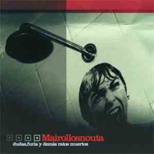 Mairollosnouta - Dudas, Furia Y Demás Ratos Muertos mp3 album