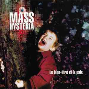 Mass Hysteria  - Le Bien-Être Et La Paix mp3 album