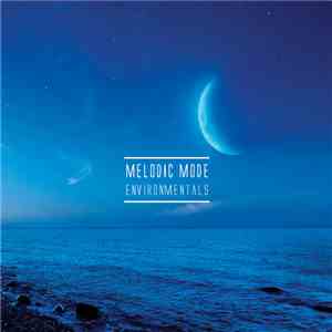 Melodic Mode - Environmentals mp3 album