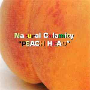 Natural Calamity - Peach Head mp3 album