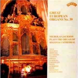 Nicholas Jackson - Nicholas Jackson Plays The Organ Of Segovia Cathedral mp3 album