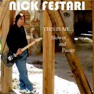 Nick Festari - This Is Me... Slower And Faster mp3 album