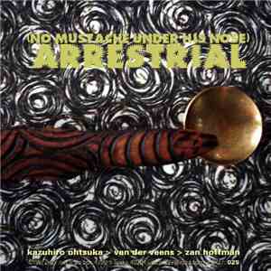 (no mustache under his nose) - Arrestrial mp3 album