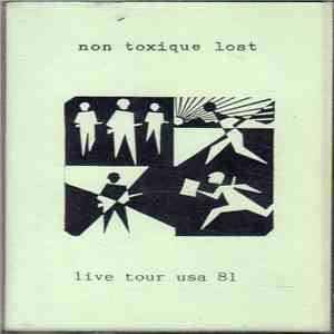 Non Toxique Lost - Live Tour U.S.A. 1981 mp3 album