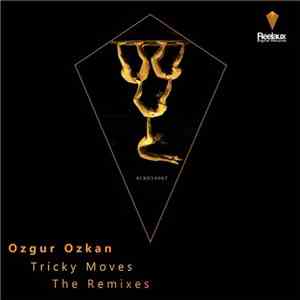 Ozgur Ozkan - Tricky Moves - The Remixes mp3 album