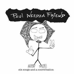 Paul Needza Friend - Six Songs And A Conversation mp3 album