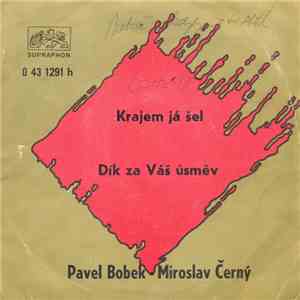 Pavel Bobek / Miroslav Černý - Krajem Já Šel / Dík Za Váš Úsměv mp3 album