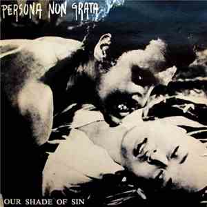 Persona Non Grata - Our Shade Of Sin mp3 album