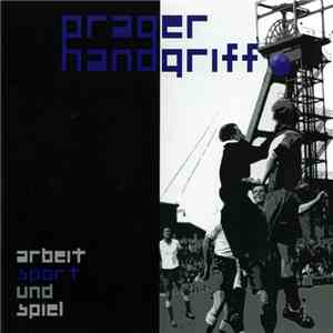 Prager Handgriff - Arbeit Sport Und Spiel mp3 album