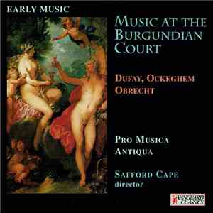 Pro Musica Antiqua Of Brussels - Music At The Burgundian Court mp3 album