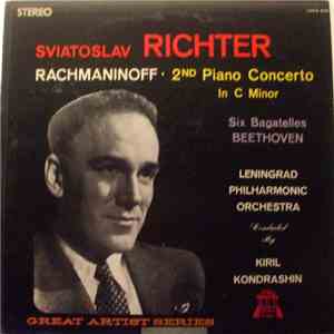 Rachmaninoff / Beethoven - Sviatoslav Richter , piano - Leningrad Philharmonic Orchestra , Conducted by Kiril Kondrashin - 2nd Piano Concerto In C Minor / Six Bagatelles mp3 album