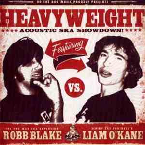 Robb Blake Vs. Liam O'Kane - Heavyweight Acoustic Ska Showdown mp3 album