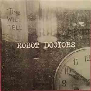 Robot Doctors - Time Will Tell mp3 album
