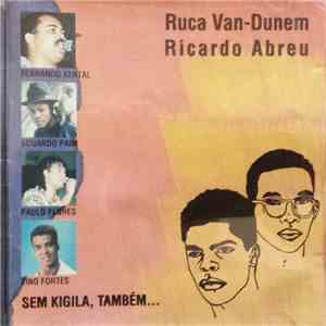Ruca Van-Dunem, Ricardo Abreu  - Sem Kigila, Também... mp3 album