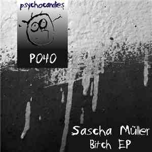 Sascha Müller - Bitch EP mp3 album