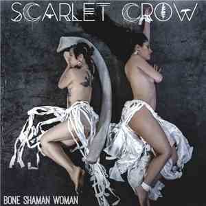 Scarlet Crow - Bone Shaman Woman mp3 album
