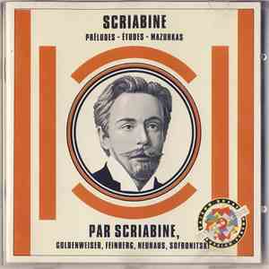 Scriabine, Goldenweiser, Feinberg, Neuhaus, Sofronitsky - Scriabine And The Scriabinians mp3 album