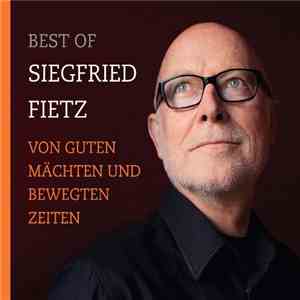 Siegfried Fietz - Best Of Siegfried Fietz - Von Guten Mächten Und Bewegten Zeiten mp3 album