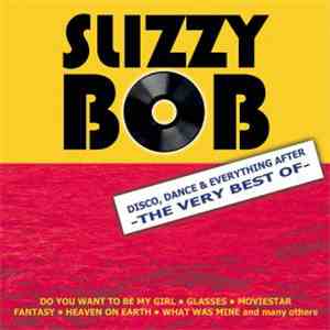 Slizzy Bob - Disco, Dance & Everything After -The Very Best Of mp3 album