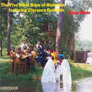 The Five Blind Boys Of Alabama Featuring Clarence Fountain - Deep River mp3 album