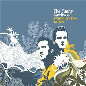 The Funky Lowlives - Somewhere Else Is Here mp3 album