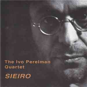 The Ivo Perelman Quartet - Sieiro mp3 album