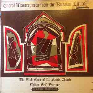 The Male Choir Of All Saints Church Conducted By William Self - Choral Masterpieces From The Russian Liturgy mp3 album