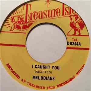 The Melodians - I Caught You / I Know Just How She Feels mp3 album