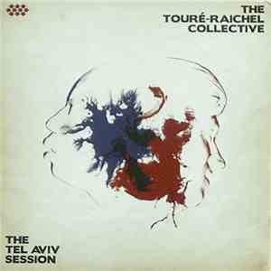 The Touré-Raichel Collective - The Tel Aviv Session mp3 album