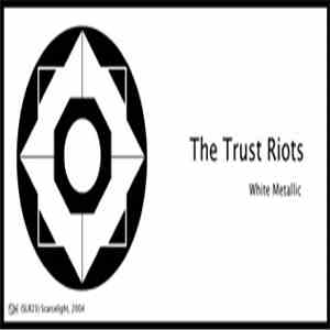 The Trust Riots - White Metallic mp3 album