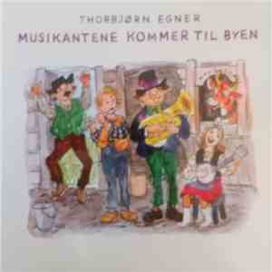 Thorbjørn Egner - Musikantene Kommer Til Byen mp3 album