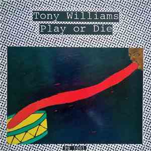 Tony Williams - Play Or Die mp3 album