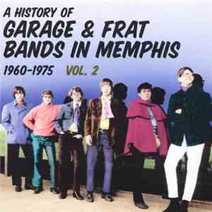 Various - A History Of Garage & Frat Bands In Memphis 1960-1975 Vol. 2 mp3 album