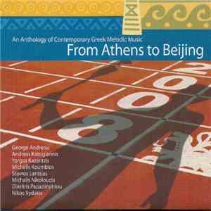 Various - From Athens To Beijing - An Anthology Of Contemporary Greek Melodic Music mp3 album