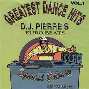 Various - Greatest Dance Hits - D.J. Pierre's - Euro Beats Vol.1 (Special Edition) mp3 album