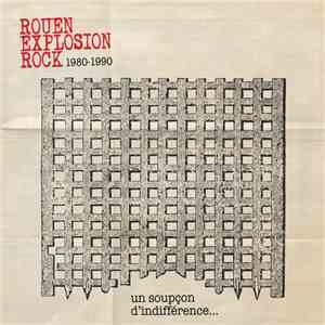 Various - Rouen Explosion Rock 1980-1990 - Un Soupçon D'Indifférence ... mp3 album