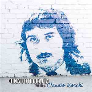 Various - Una Fotografia - Tributo A Claudio Rocchi mp3 album