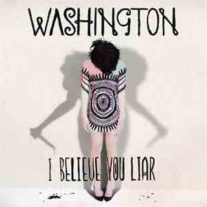 Washington - I Believe You Liar mp3 album