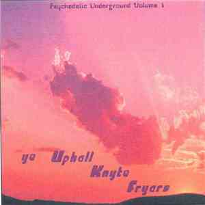 Ye Uphall Knyte Fryars - Psychedelic Underground Volume 1 mp3 album