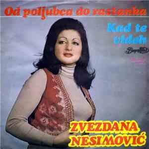Zvezdana Nesimović - Od Poljubca Do Rastanka / Kad Te Videh mp3 album