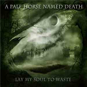 A Pale Horse Named Death - Lay My Soul To Waste mp3 album