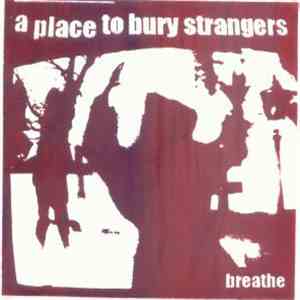 A Place To Bury Strangers - Breathe mp3 album