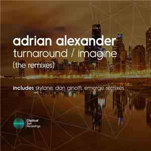 Adrian Alexander - Turnaround / Imagine [The Remixes] mp3 album